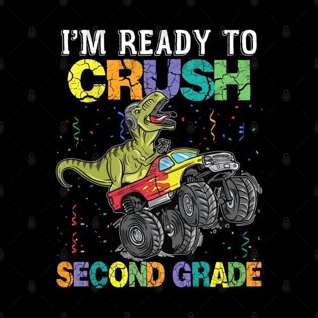 I'm Ready To Crush second Grade Monster Truck Dinosaur Boys by Shaniya Abernathy