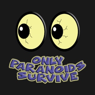 Only Paranoids Survive T-Shirt