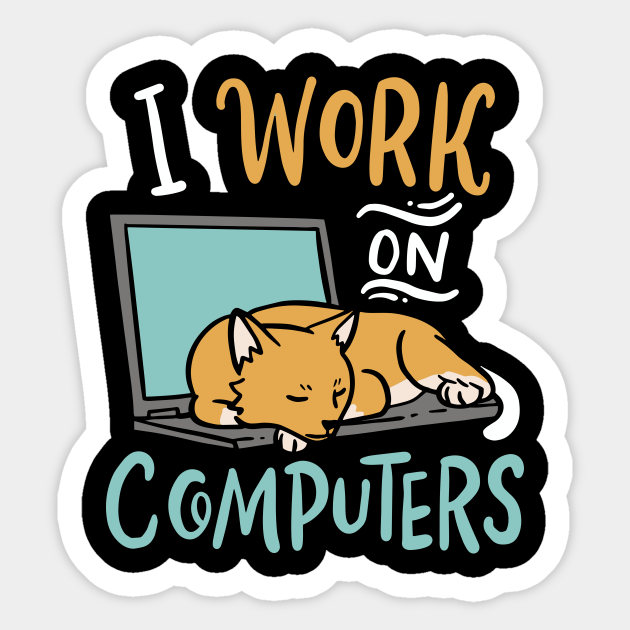 I work on Computers Funny Cat IT Programmer Developer - Developer Cat - Sticker | TeePublic I work on Computers Funny Cat IT Programmer Developer - Developer Cat - Sticker | TeePublic