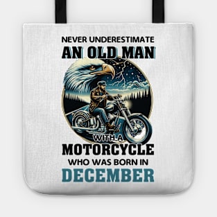 Eagle Biker Never Underestimate An Old Man With A Motorcycle Who Was Born In December Tote
