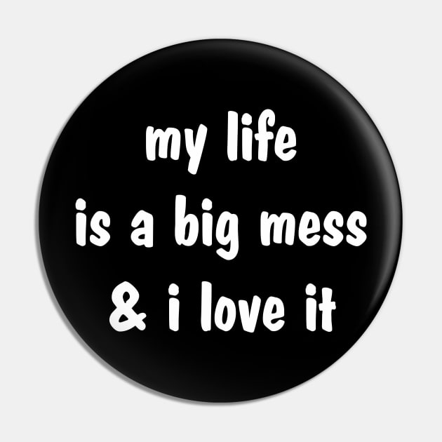 Retro My Life is a Big Mess and I Love It Aesthetics Pin by dewinpal