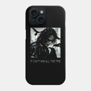 it can't rain all the time Phone Case