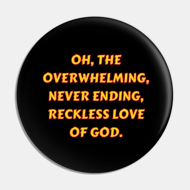 Reckless Love Of God Pin by Prayingwarrior