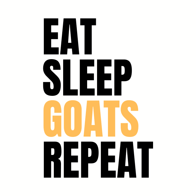 Eat Sleep Goats Repeat by Nice Surprise