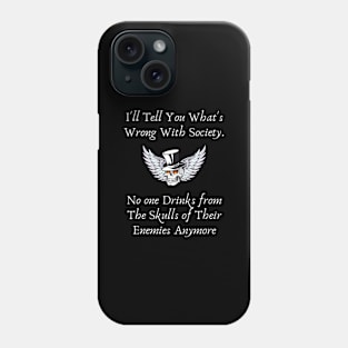 ILL TELL YOU WHAT'S WRONG WITH SOCIETY Phone Case