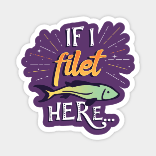 If I filet here Magnet