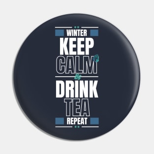 In winter Keep Calm and Drink Tea then Repeat Pin