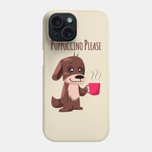 Puppuccino please Phone Case