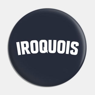 IROQUOIS Pin