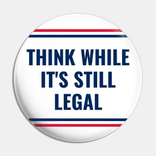 think while its still legal Pin