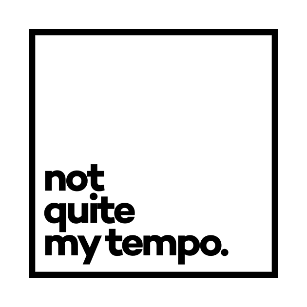 Not quite my tempo Minimal Black Typography by meeneemal