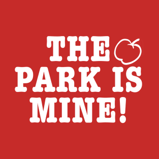The Park is Mine T-Shirt