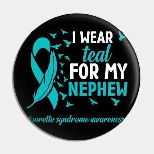 Tourette Syndrome Awareness I Wear Teal for My Nephew Pin