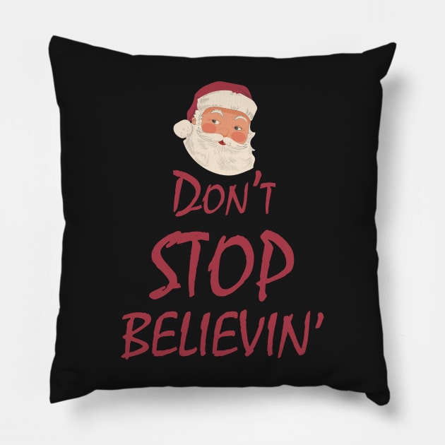 Funny Christmas Don't Stop Believin' with Santa Pillow by Evoke Collective