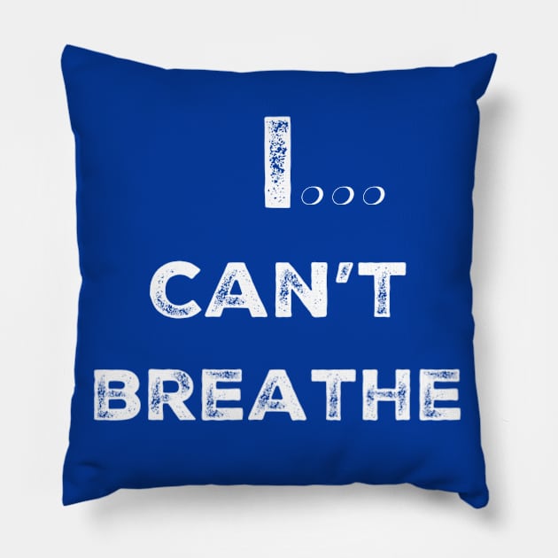 I... Can't Breathe Pillow by DesignsByMonique