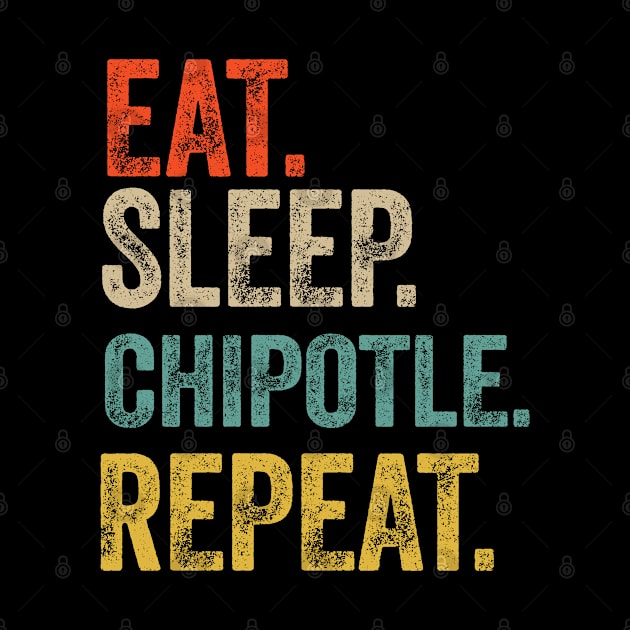 Eat sleep chipotle repeat retro vintage by Lyume