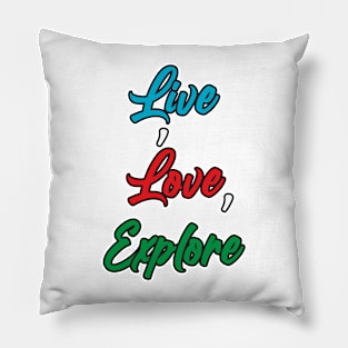 Live ,Love ,Explore Pillow