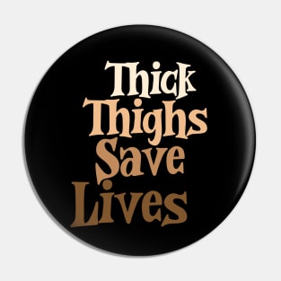 Womens Thick Thighs Save Lives Pin