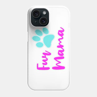 FUR MAMA to Fur Babies Phone Case