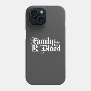 Family is Thicker Than Blood Phone Case