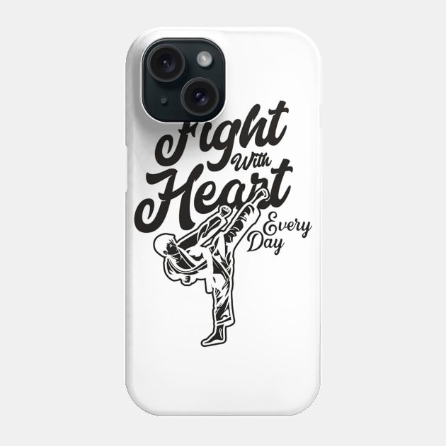 Taekwondo Highkick | Fight with heart everyday with black color Phone Case by BoxingTee
