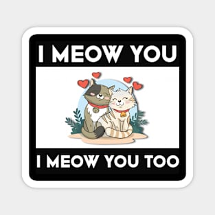 I meow you too Magnet