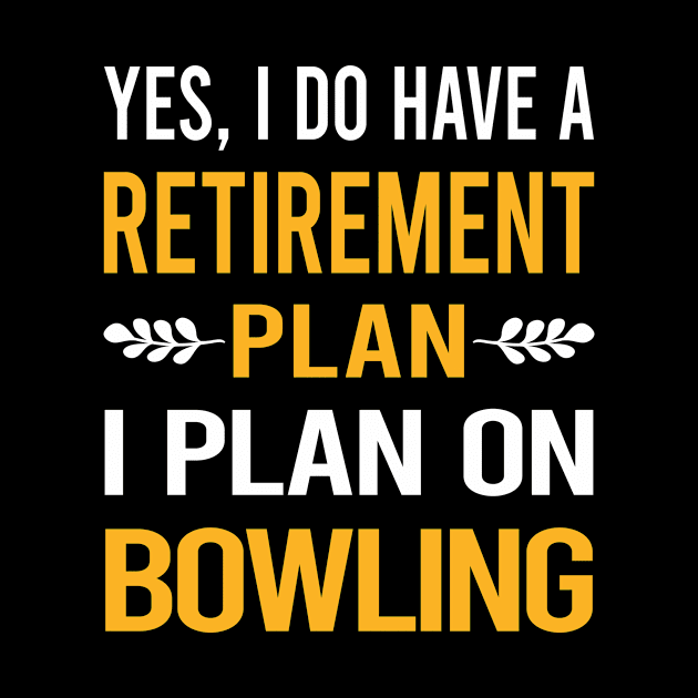 Funny My Retirement Plan Bowling by Happy Life