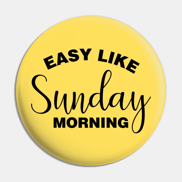 Easy Like Sunday Morning Pin by Tobe_Fonseca