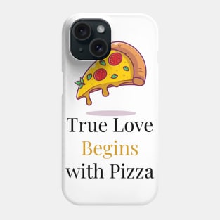 True Love begins with Pizza Phone Case