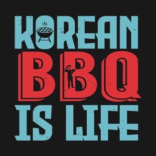 BBQ Korean Bbq Is Life 48 T-Shirt