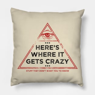 Here's Where It Gets Crazy Pillow