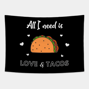 All I need is LOVE and TACOS Tapestry