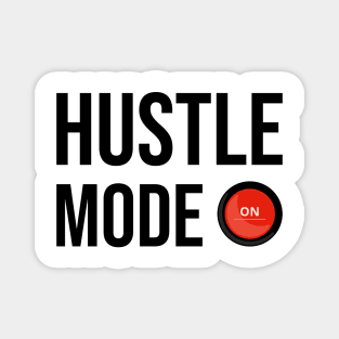 Hustle Mode On Magnet