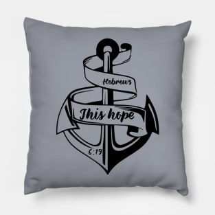 This hope - bible verse - quote Hebrews 6:19 Jesus God worship witness Christian design Pillow