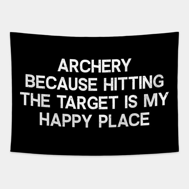 Archery Because Hitting the Target is My Happy Place Tapestry by trendynoize