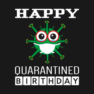 Happy Quarantined Birthday T-Shirt