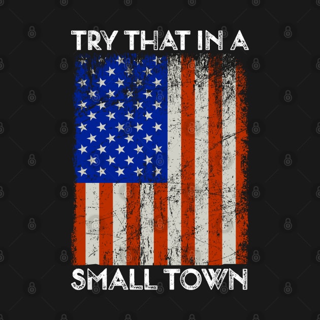 Funny Try That In A Small Town Country Music by TeeTypo