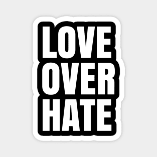 Love Over Hate, Black Lives Matter, Love over Fear Magnet