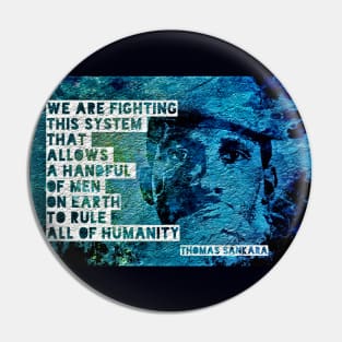 Thomas Sankara: "We are fighting this system that allows a handful of men on Earth to rule all of humanity." Pin