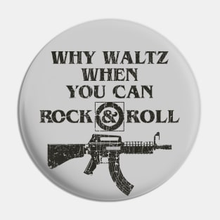 Why Waltz When You Can Rock & Roll Pin