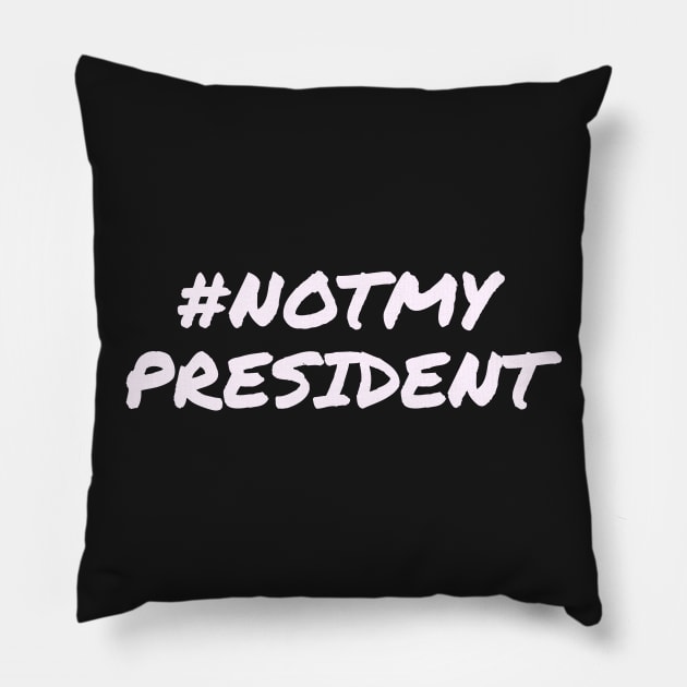 Not My President Pillow by BustedAffiliate