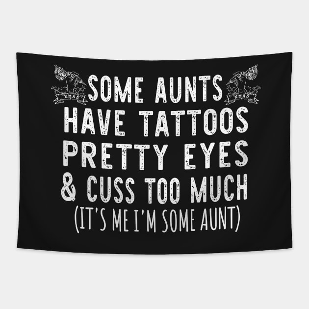 Christmas Some Aunts Have Tattoos - Funny Aunts Tattoos Gift Lover Tapestry by WassilArt