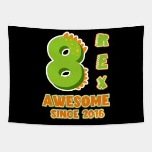 8 Rex Awesome Since 2016 Dinosaurs Funny B-day Gift For Boys Kids Toddlers Tapestry