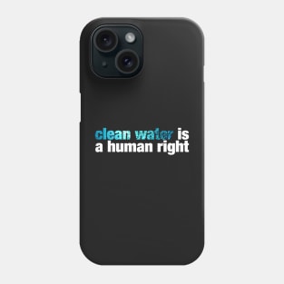 clean water is a human right Phone Case