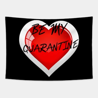 BE MY QUARANTINE Tapestry