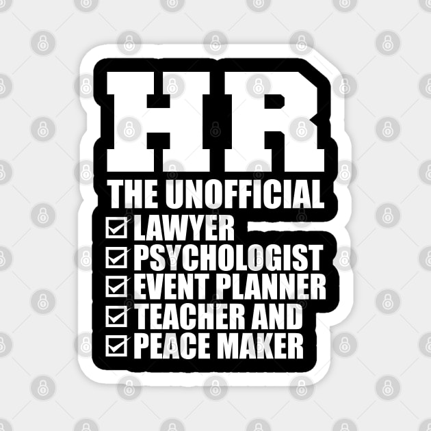 HR The Unofficial lawyer psychologist event planner teacher and peace maker Magnet by KC Happy Shop