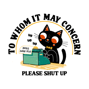 Cat: To Whom It May Concern T-Shirt