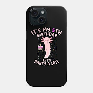 Axolotl Fish its My 5th Birthday I'm 5 Year Old lets party Phone Case