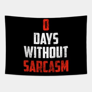 Zero Days Without Sarcasm Gift Funny Sarcastic Shirt , Womens Shirt , Funny Humorous T-Shirt | Sarcastic Gifts Tapestry