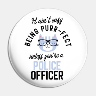 Police Officer Cat Gifts for Cat Lovers - It ain't easy being Purr Fect Pin